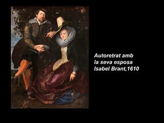 Autoretrat amb
la seva esposa
Isabel Brant,1610
 