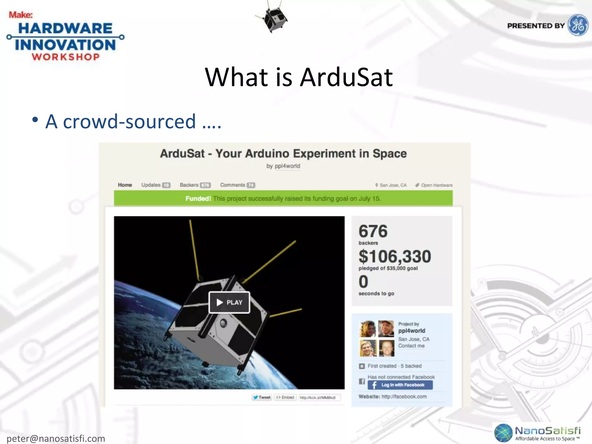 peter@nanosatisfi.com
What is ArduSat
• A crowd-sourced ….
 