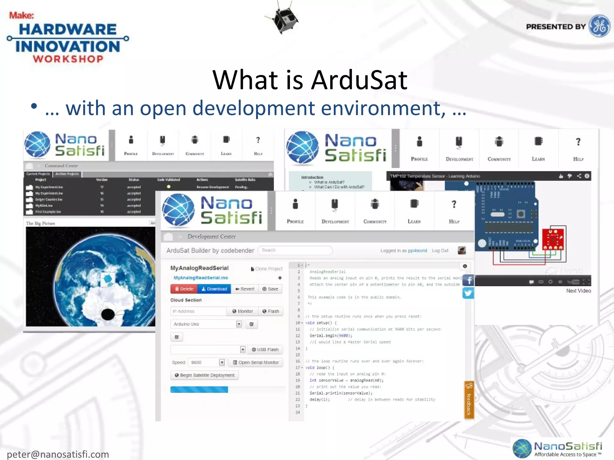 peter@nanosatisfi.com
• … with an open development environment, …
What is ArduSat
 