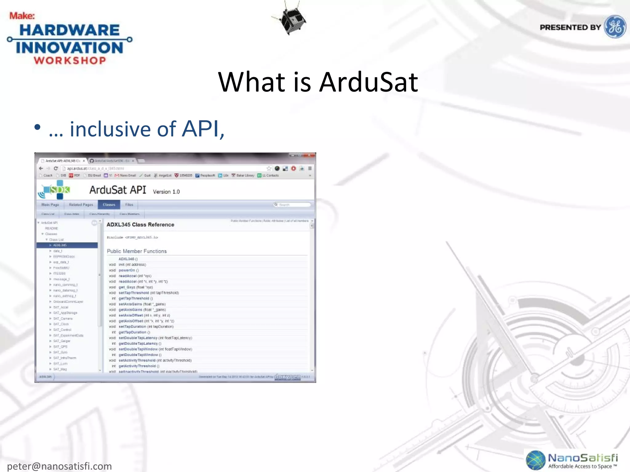 peter@nanosatisfi.com
What is ArduSat
• … inclusive of API,
 