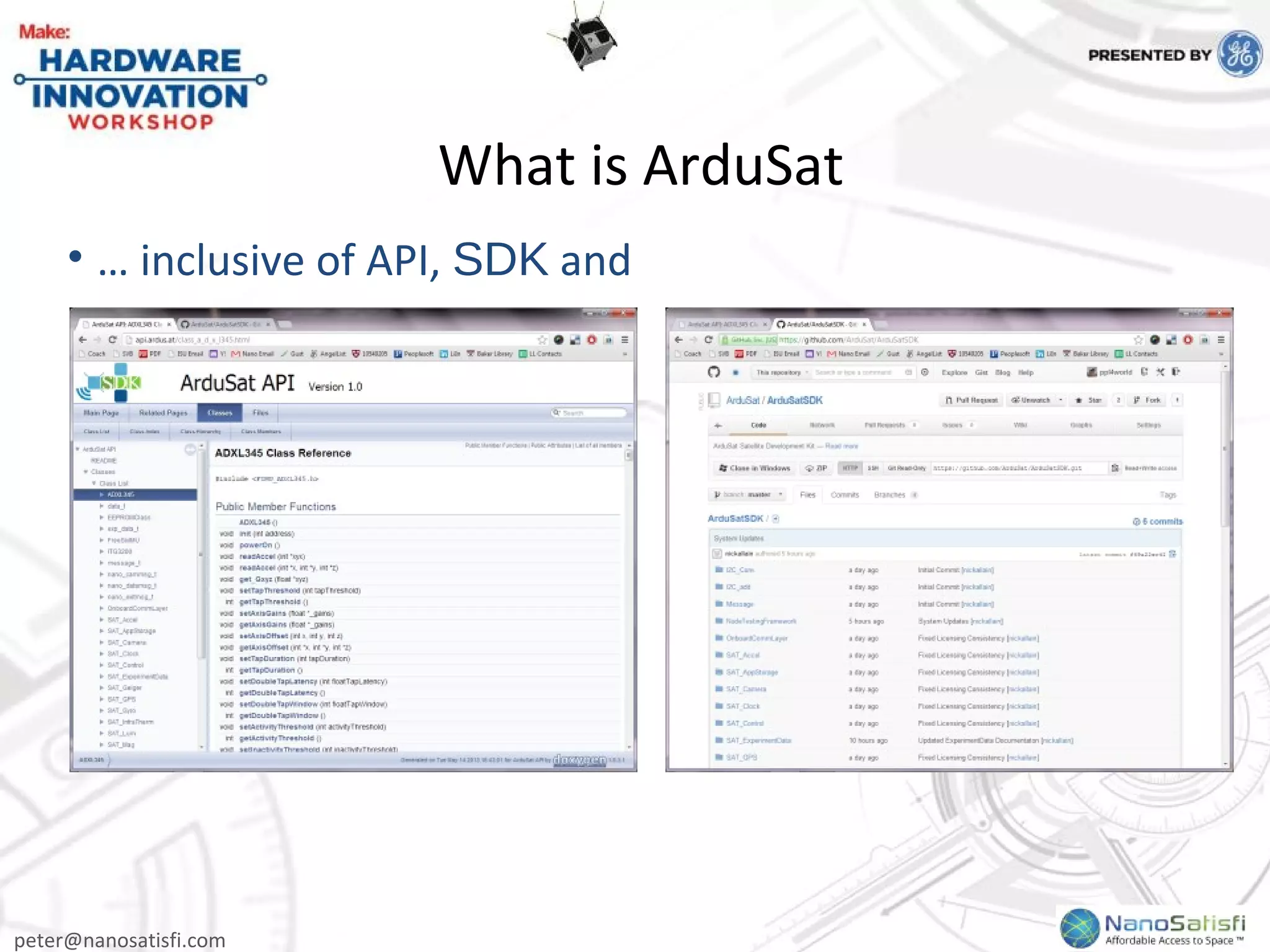 peter@nanosatisfi.com
What is ArduSat
• … inclusive of API, SDK and
 