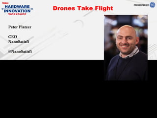 Peter Platzer
CEO
NanoSatisfi
@NanoSatisfi
Drones Take Flight
 