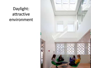 Daylight:
attractive
environment
 