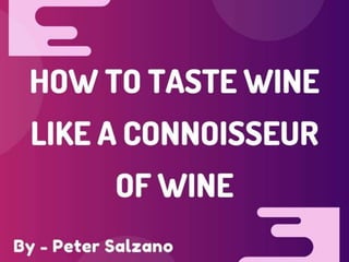 Peter Salzano - How to Taste Wine Like a Connoisseur of Wine