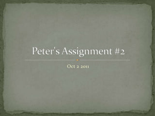 Oct 2 2011 Peter's Assignment #2 