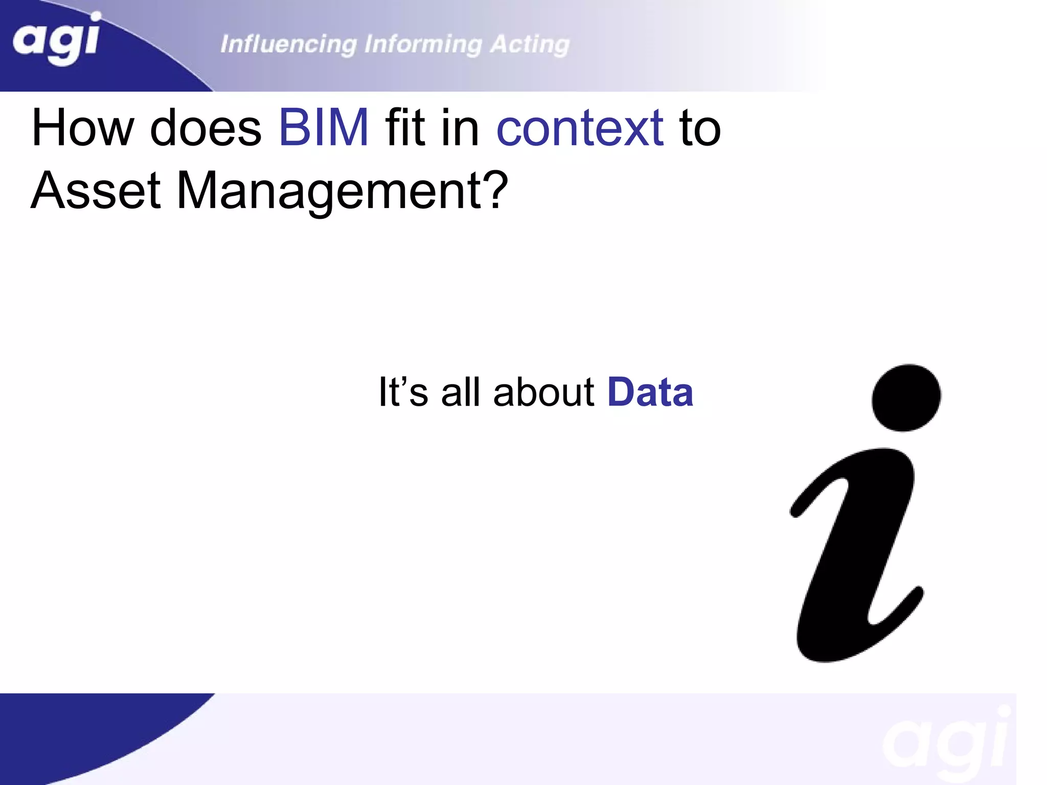 How does BIM fit in context to
Asset Management?

It’s all about Data

 