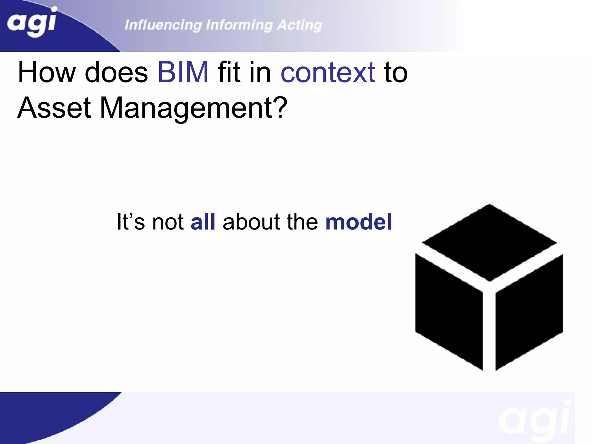 How does BIM fit in context to
Asset Management?

It’s not all about the model

 