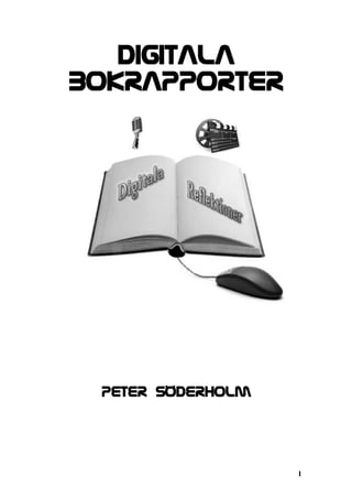 Digitala
bokrapporter




 Peter sÖderholm




                   1
 