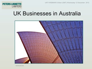 UKTI WEBINAR 9:30am (GMT) Wednesday 12 December 2012




UK Businesses in Australia




Photo by Flickr user Alex E. Proimos
 