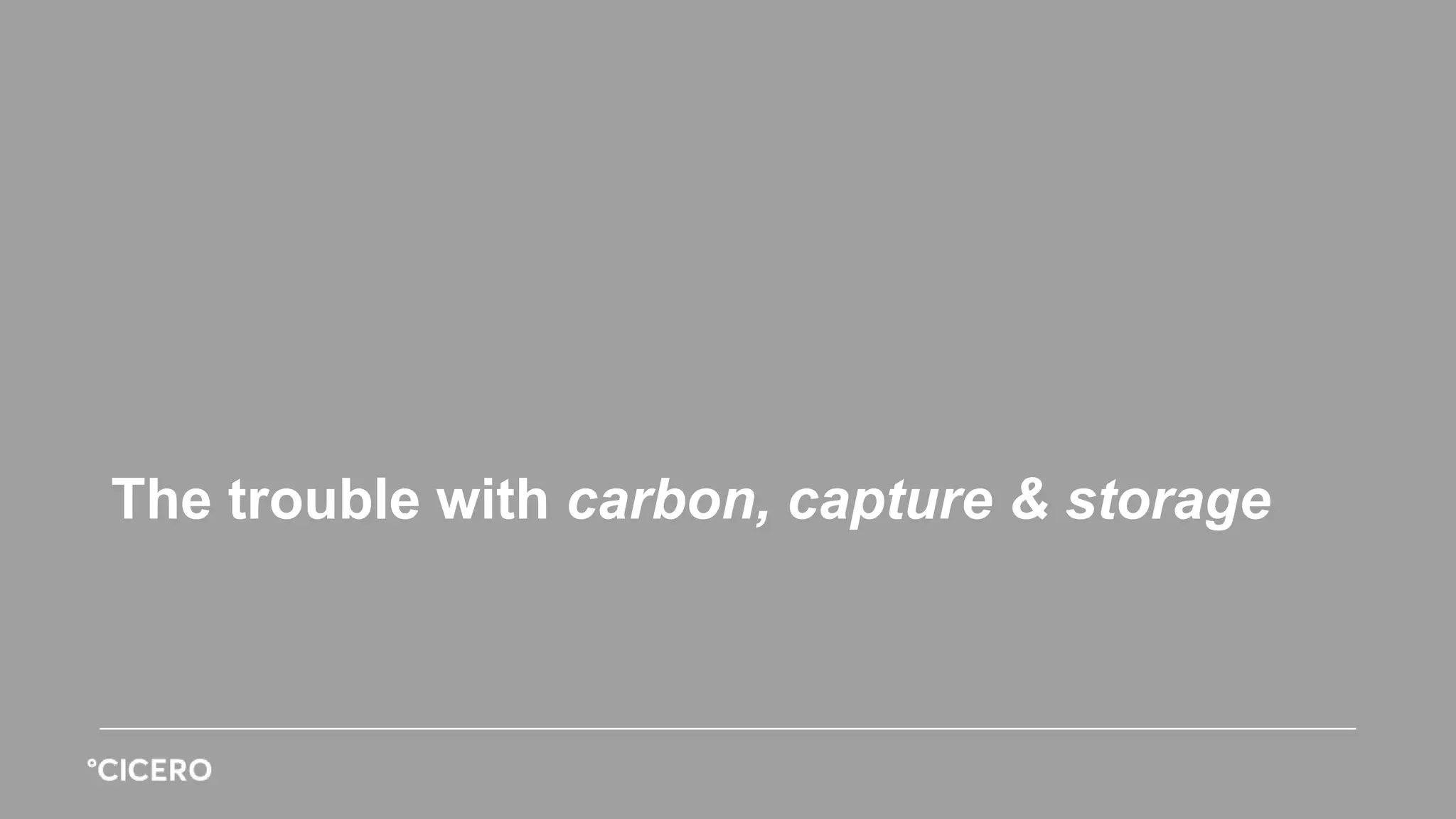 The trouble with carbon, capture & storage
 