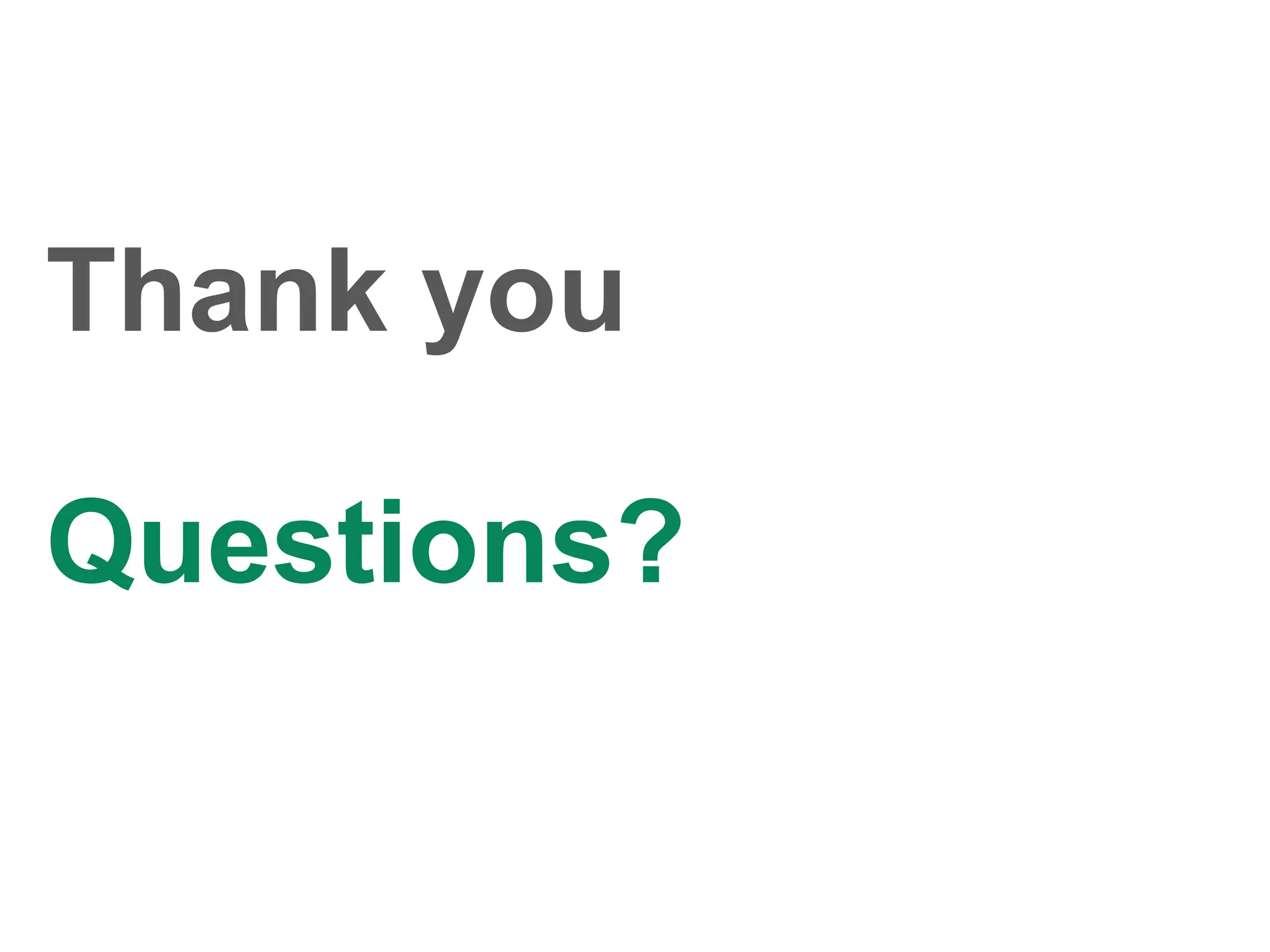 Thank you
Questions?
 