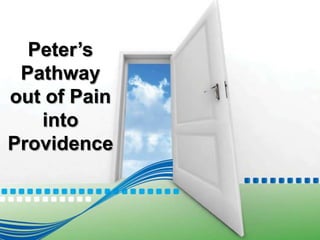 Peter’s
 Pathway
out of Pain
   into
Providence
 