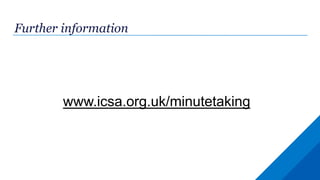 Further information
www.icsa.org.uk/minutetaking
 
