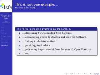 FFmpeg’s FFV1
lossless video
codec
Peter
Bubestinger
Intro
FUD
Challenges
FS Super Powers
Romance
Conclusions
Happy End
This is just one example. . .
The role of the FSFE
The FSFE is enabling others to do the same, by:
. . . decreasing FUD regarding Free Software.
. . . encouraging others to develop and use Free Software.
. . . talking to decision makers.
. . . providing legal advice.
. . . promoting importance of Free Software & Open Formats.
. . . etc.
37 / 40
 