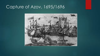Capture of Azov, 1695/1696 
 