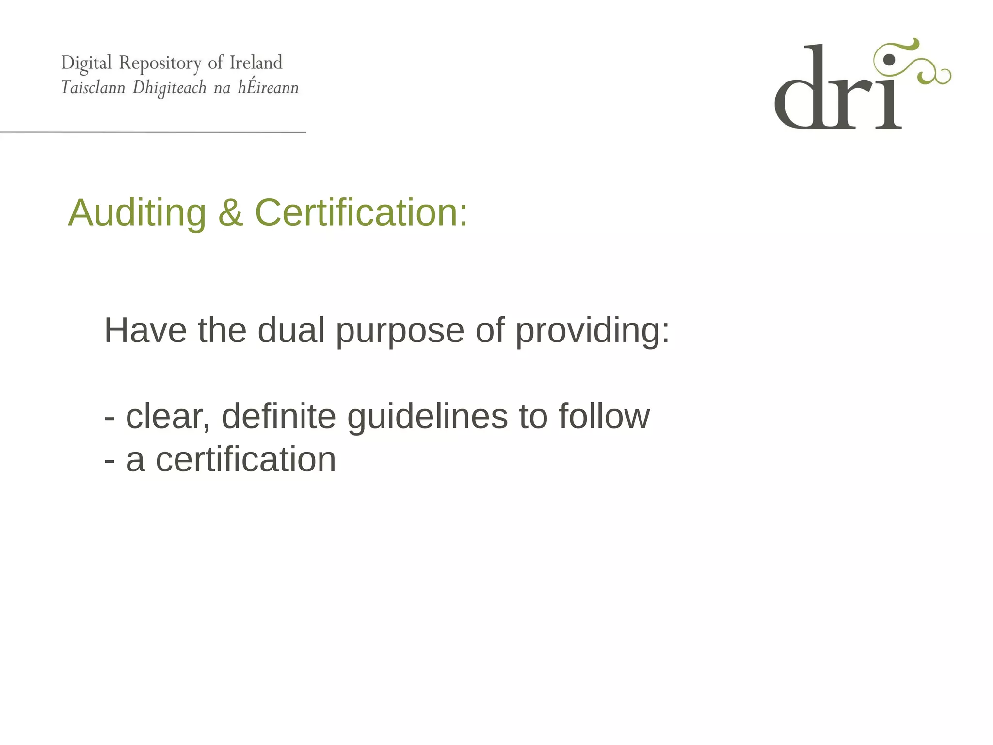 Auditing & Certification:
Have the dual purpose of providing:
- clear, definite guidelines to follow
- a certification
 