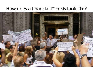 How does a financial IT crisis look like?
 