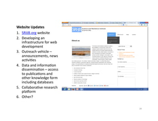 Website	
  Updates	
  
1.  SRIJB.org	
  website	
  	
  
2.  Developing	
  an	
  
infrastructure	
  for	
  web	
  
developm...