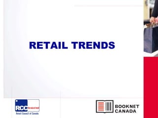 RETAIL TRENDS
 
