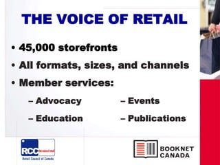 THE VOICE OF RETAIL
• 45,000 storefronts
• All formats, sizes, and channels
• Member services:
– Advocacy – Events
– Education – Publications
 