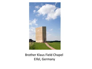 Brother Klaus Field Chapel
Eifel, Germany

 