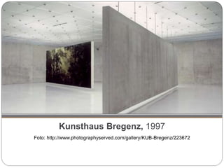 Kunsthaus Bregenz, 1997
Foto: http://www.photographyserved.com/gallery/KUB-Bregenz/223672
 