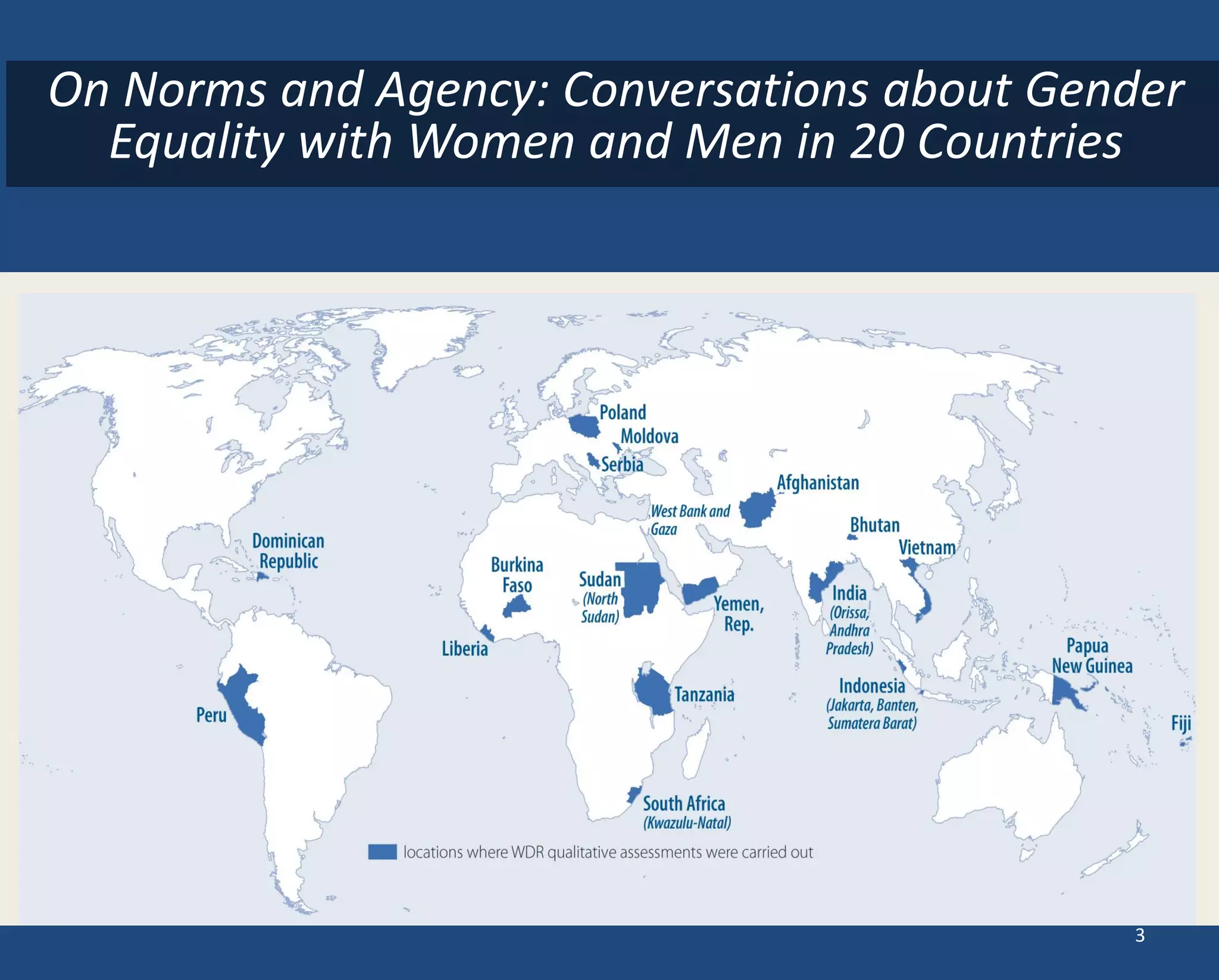 On Norms and Agency: Conversations about Gender Equality with Women and Men in 20 Countries 
3  