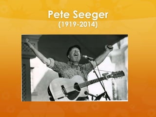 Pete Seeger
(1919-2014)

 