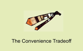 The Convenience Tradeoff
 