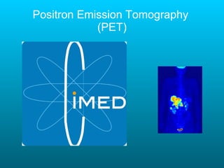 Positron Emission Tomography  (PET) 