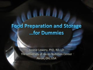 Lonnie Lowery, PhD, RD, LD The University of Akron Nutrition Center Akron, OH, USA 