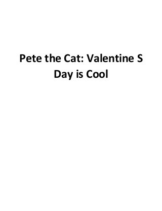Pete the Cat: Valentine S
Day is Cool
 