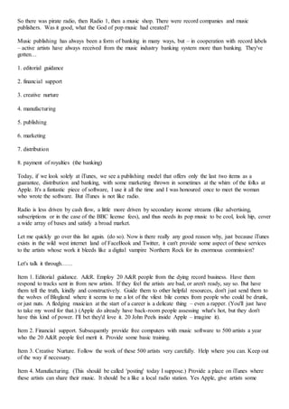 So there was pirate radio, then Radio 1, then a music shop. There were record companies and music
publishers. Was it good,...