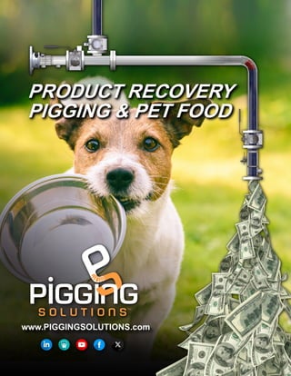 PRODUCT RECOVERY
PIGGING & PET FOOD
PRODUCT RECOVERY
PIGGING & PET FOOD
 
