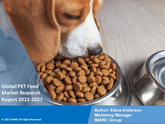 Copyright © IMARC Service Pvt Ltd. All Rights Reserved
Global PET Food
Market Research
Report 2022-2027
Author: Elena Anderson
Marketing Manager
IMARC Group
© 2022 IMARC All Rights Reserved
 