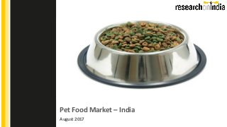 Pet Food Market – India
August 2017
Insert Cover Image using Slide Master View
Do not change the aspect ratio or distort the image.
 