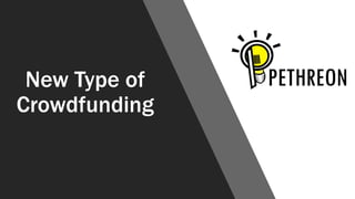 New Type of
Crowdfunding
 