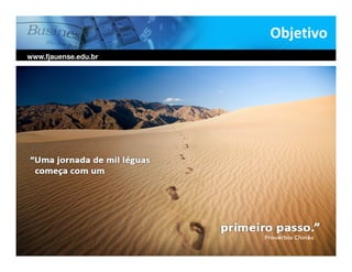 Objetivo
www.fjauense.edu.br
 