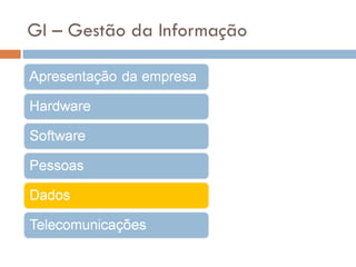 GI – Gestão da Informação
 