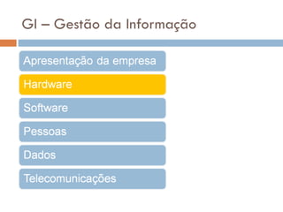 GI – Gestão da Informação
 