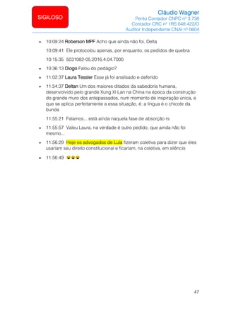 Cláudio Wagner
Perito Contador CNPC nº 3.738
Contador CRC nº 1RS 048.422/O
Auditor Independente CNAI nº 0604
47
SIGILOSO
•...