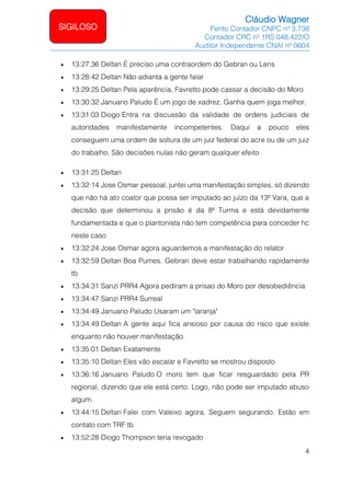 Cláudio Wagner
Perito Contador CNPC nº 3.738
Contador CRC nº 1RS 048.422/O
Auditor Independente CNAI nº 0604
4
SIGILOSO
• ...