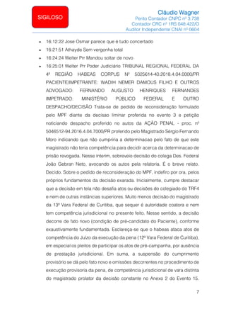 Cláudio Wagner
Perito Contador CNPC nº 3.738
Contador CRC nº 1RS 048.422/O
Auditor Independente CNAI nº 0604
7
SIGILOSO
• ...