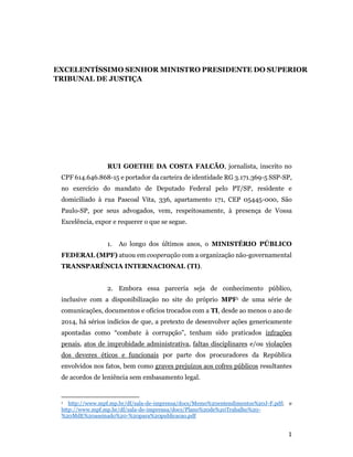1
EXCELENTÍSSIMO SENHOR MINISTRO PRESIDENTE DO SUPERIOR
TRIBUNAL DE JUSTIÇA
RUI GOETHE DA COSTA FALCÃO, jornalista, inscri...