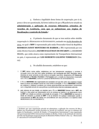 2
3. Embora a legalidade dessa forma de cooperação, por si só,
possa e deva ser questionada, há fortes indícios de que a T...