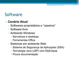 autenticidade, confidencialidade e integridadeDadosCenário DesejadoAquisição Servidor de Banco de DadosRedundânciaPolítica de BackupAquisição Certificado DigitalData Warehouse