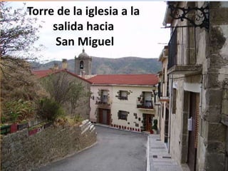 Torre de la iglesia a la
salida hacia
San Miguel
 