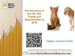 www.MarketResearchReports.com
Category : Consumer & Retail
All logos and Images mentioned on this slide belong to their respective owners.
 