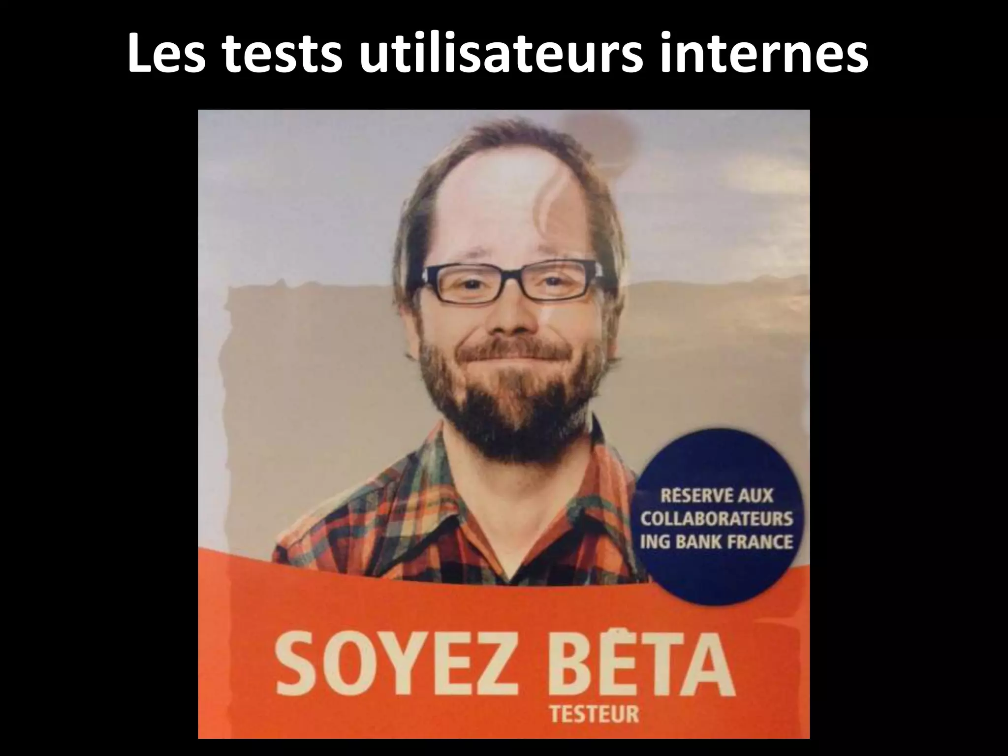 Les tests utilisateurs internes

41

 