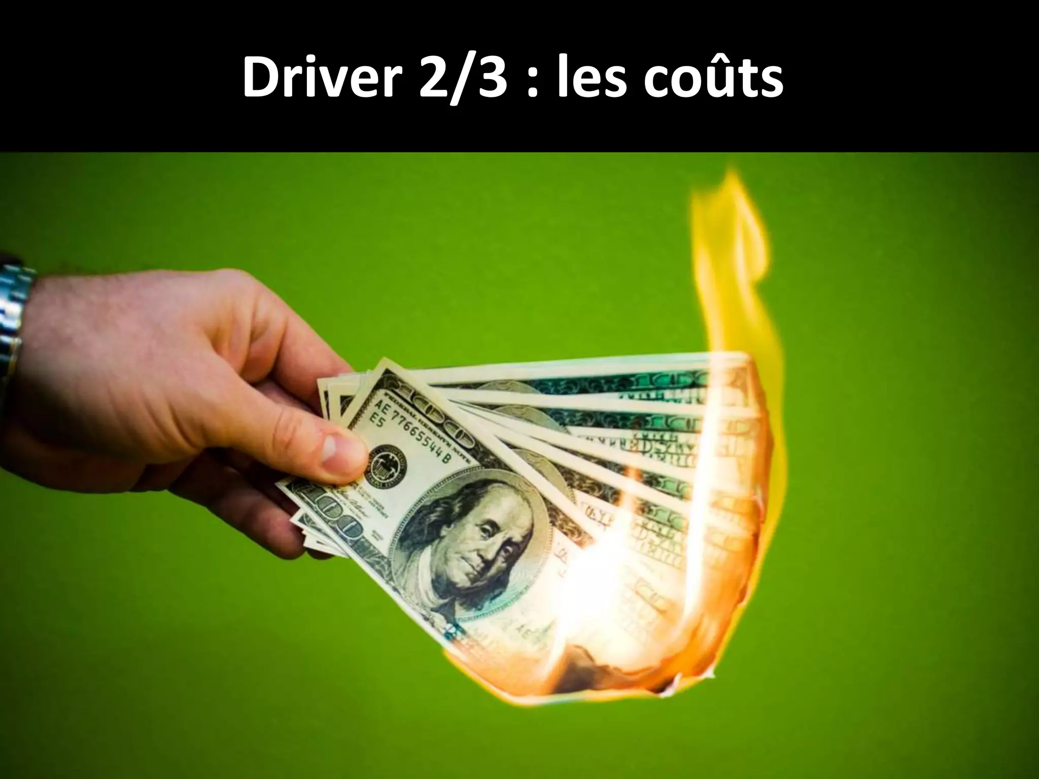 Driver 2/3 : les coûts

6

 